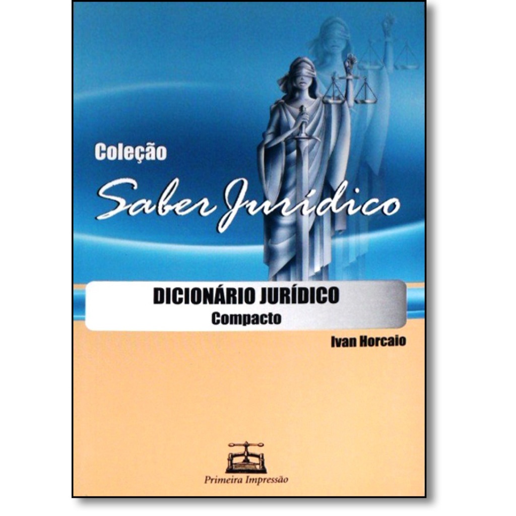 Dicionário Jurídico Compacto - Coleção Saber Jurídico