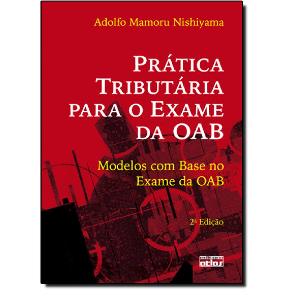 Prática Tributária Para o Exame da Oab: Modelos com Base no Exame da Oab