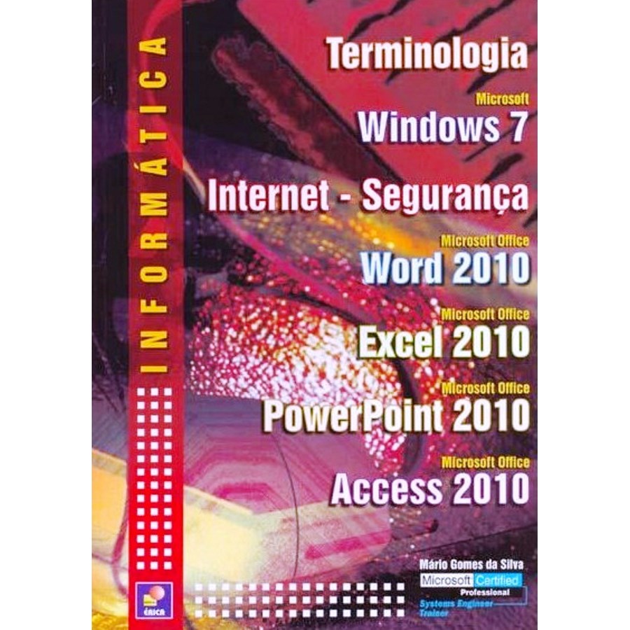 Informática - Termonologia:  Microsoft Windows 7, Internet, Segurança, pacote Office 2010 autor Silva, Mario Gomes da