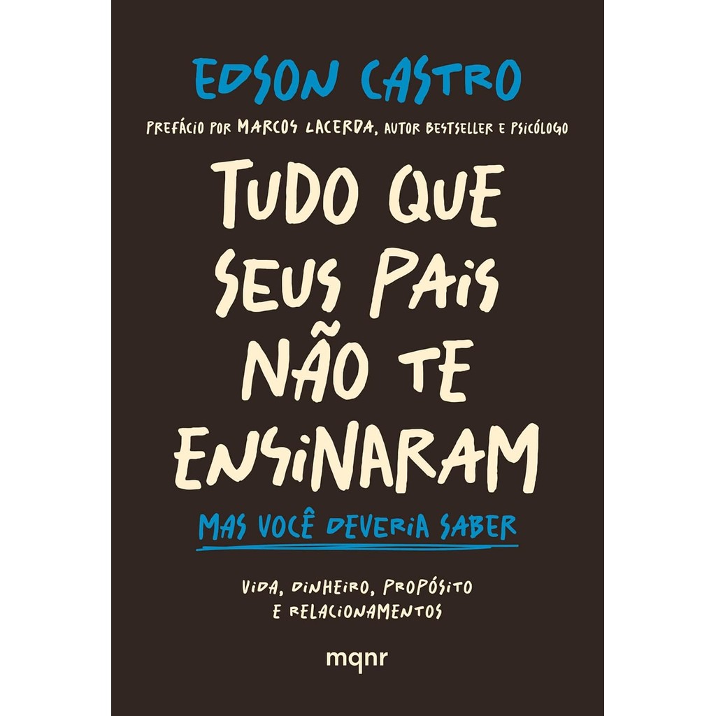 Tudo que Seus Pais Não te Ensinaram: Mas Você Deveria Saber | Edson Castro