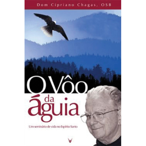 Livro O Vôo Da Águia. Um Seminário De Vida No Espírito Santo. Dom Cipriano Chagas