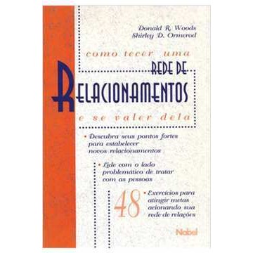 Como Tecer uma Rede de Relacionamento e Se Valer de Shirley D Ormerorod; Donald R Woods 7582533