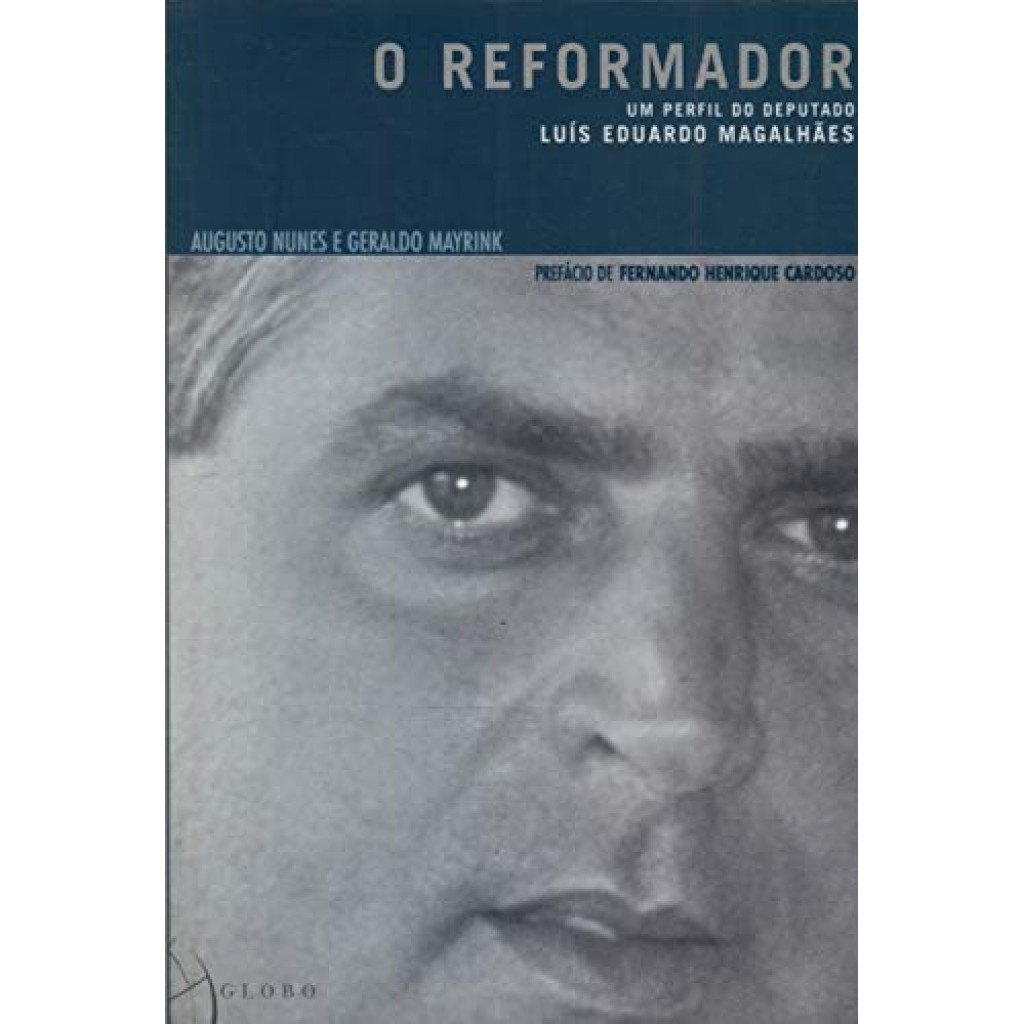 REFORMADOR, O - UM PERFIL DO DEPUTADO LUIS EDUARDO MAGALHAES