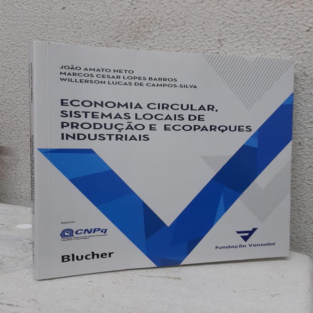 Economia Circular, Sistemas Locais de Produção e Ecoparques Industriais autor João Amato Neto e outros