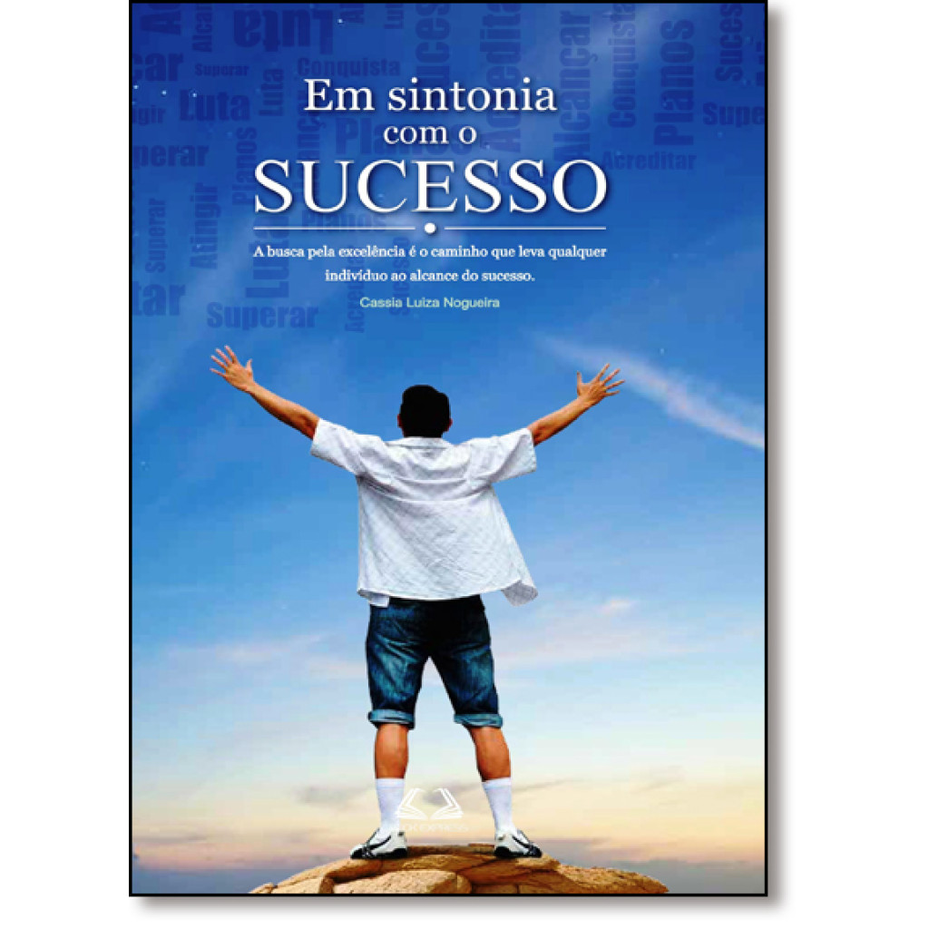 Em Sintonia com o Sucesso: A Busca Pela Excelência É o Caminho Que Leva Qualquer Indivíduo ao Alcance do Sucesso