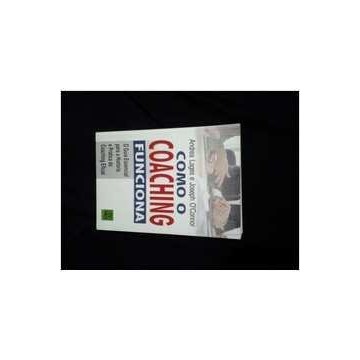 Como o Coaching Funciona - o Guia Essencial para a História e Prática autor Andrea Lages / Joseph Oconnor