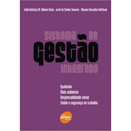 Sistemas de Gestão Integrados autor João Batista M.Ribeiro Neto / José da Cunha Tavares / Silvana Carvalho Hoffmann