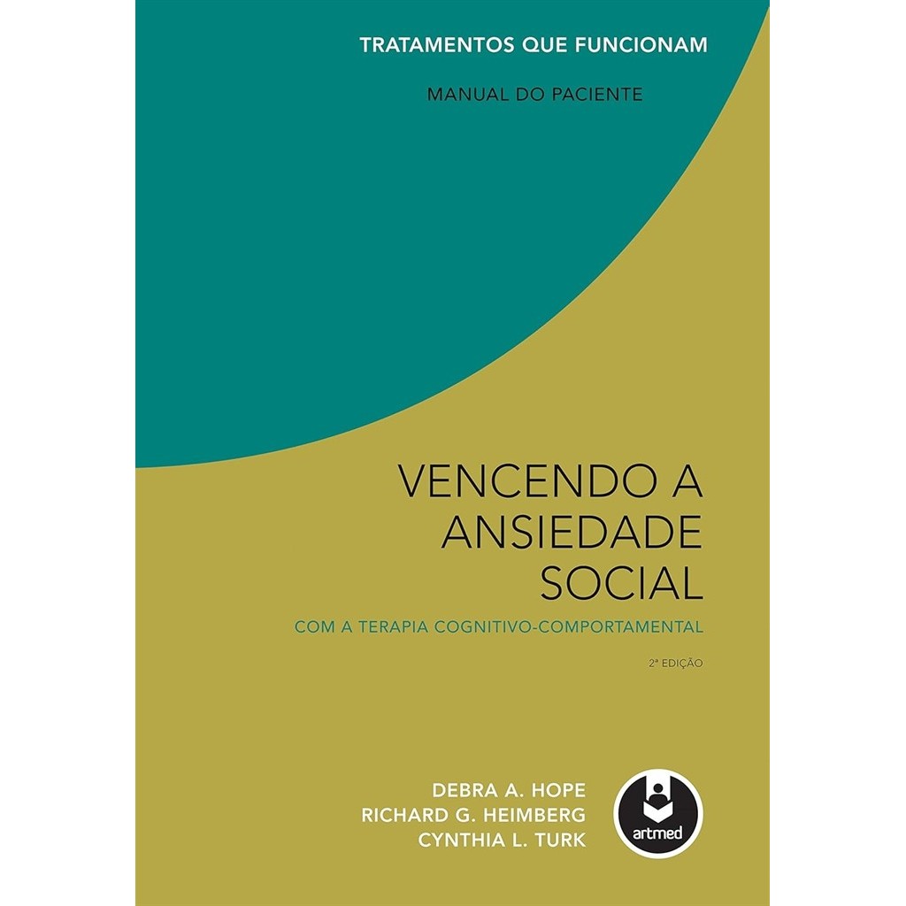 VENCENDO A ANSIEDADE SOCIAL COM TERAPIA COGNITIVO-COMPORTAMENTAL autor DEBRA A. HOPE / RICHARD G. HEIMBERG / CYNTHIA L.