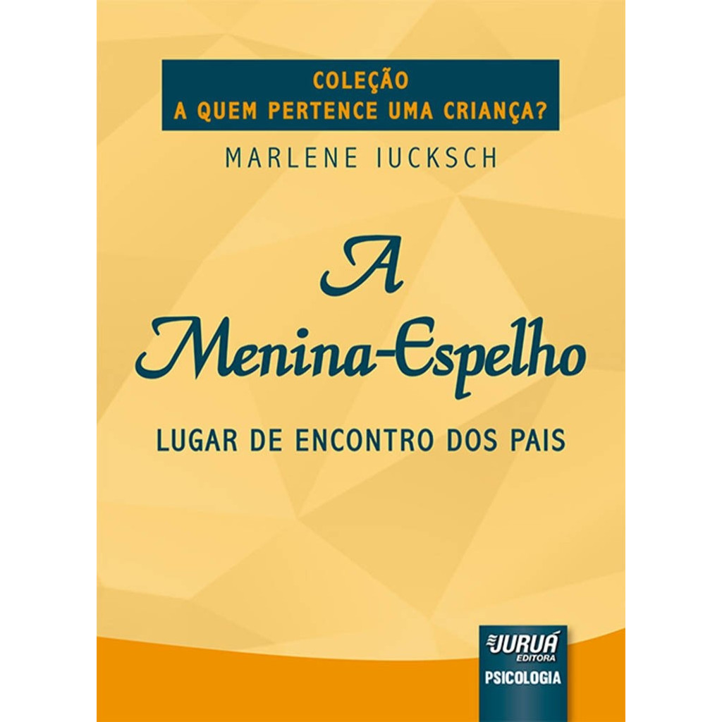 A Menina-Espelho: Lugar de Encontro dos Pais autor Iucksch, Marlene