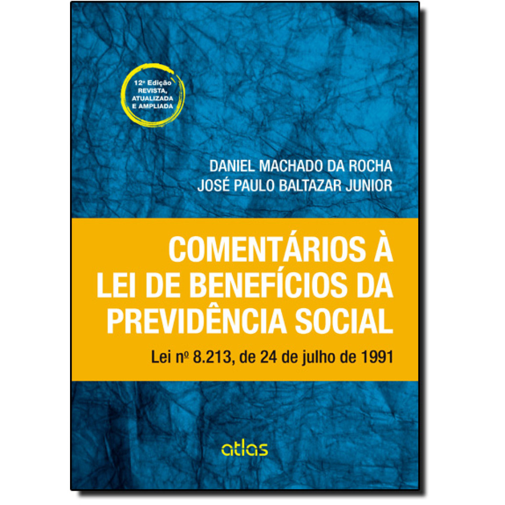 Comentários À Lei de Benefícios da Previdência Social: Lei Nº 8.213, de 24 de Julho de 1991