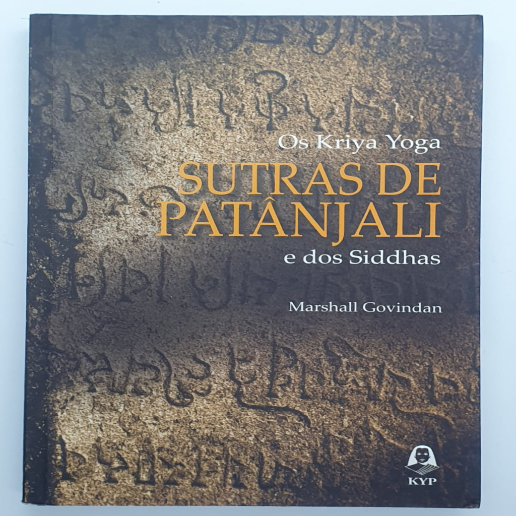 Os Kriya Yoga SUTRAS DE PATANJALI e dos Siddhas autor Marshall Govindan