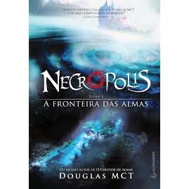 Necropolis - Livro 1 - A Fronteira das Almas autor Douglas MCT