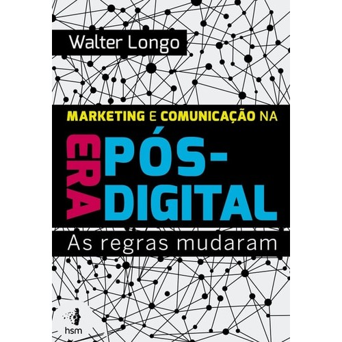 Marketing E Comunicação Na Era Pós-digital de Walter Longo 7495072
