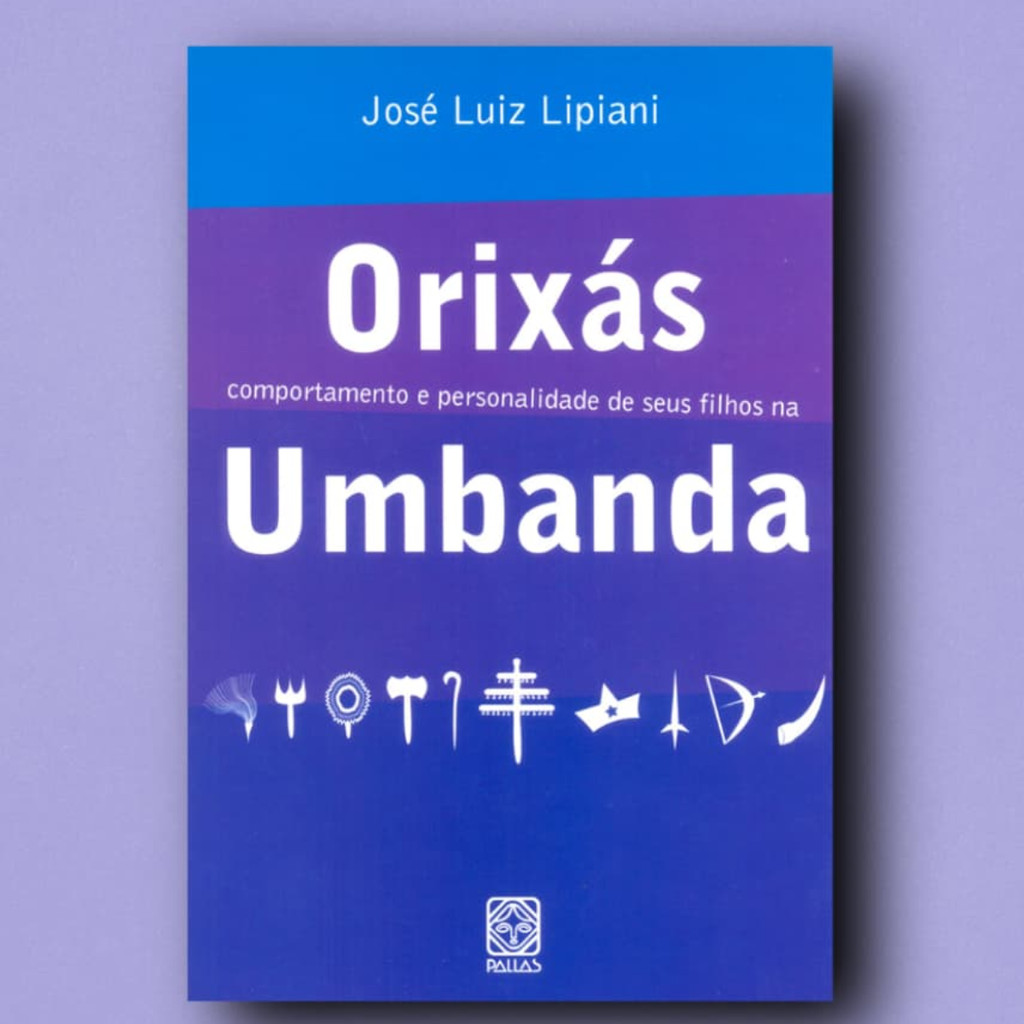 Livro Orixás comportamento e personalidade de seus filhos na umbanda de José Luiz Lipiani Editora Pallas