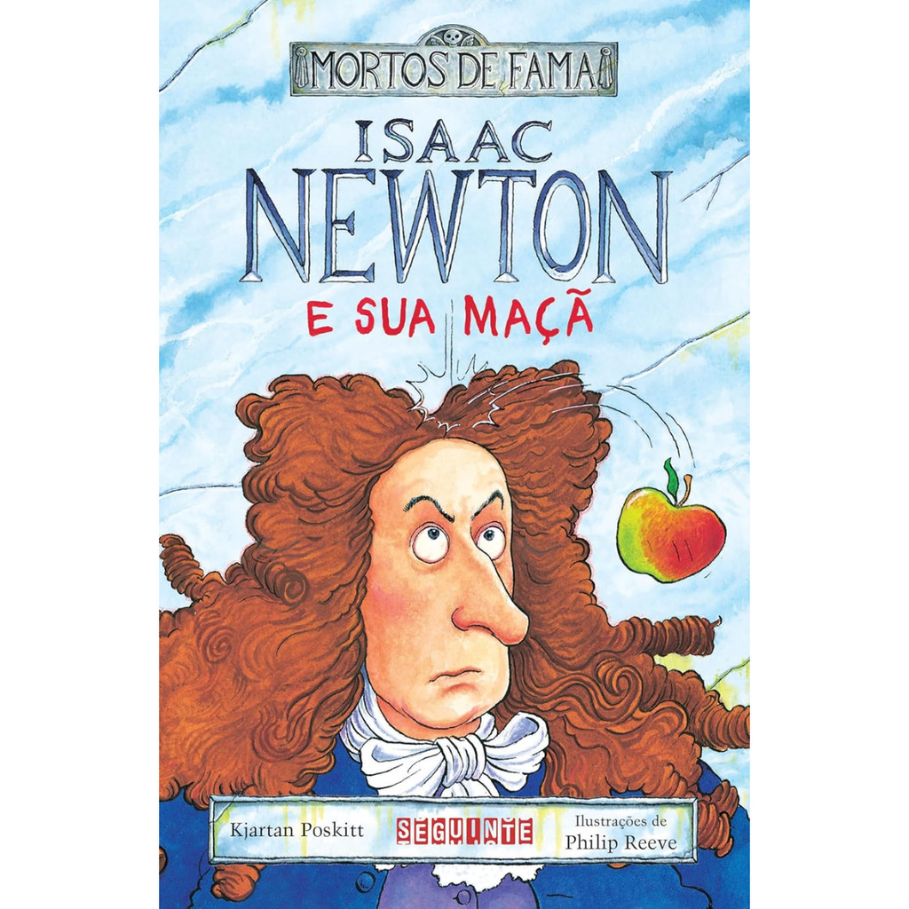 Isaac Newton e sua maçã de Kjartan Poskitt e Philip Reeve Editora ‏Seguinte