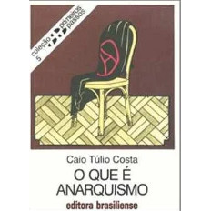 Livro O Que é Anarquismo Coleção Primeiros Passos de Caio Túlio Costa 7488470
