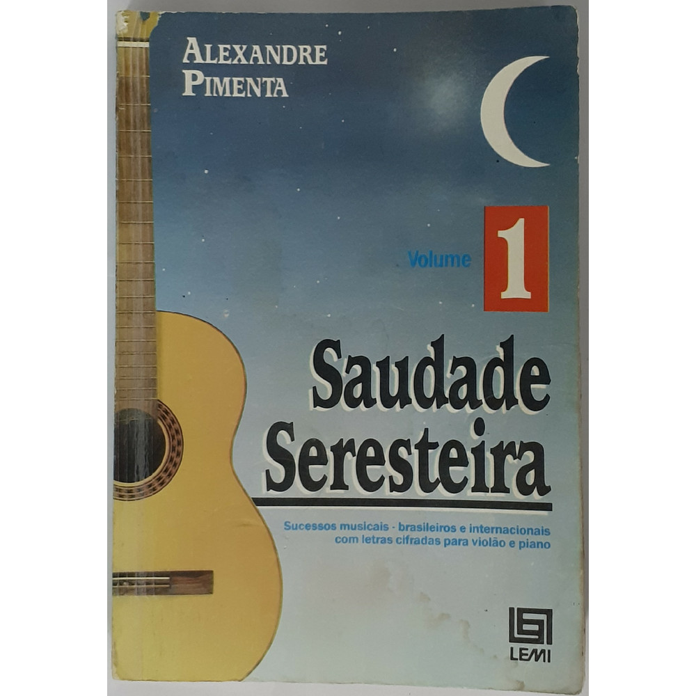 Saudade Seresteira -Sucessos Musicais - Brasileiros e Internacionais com Letras Cifradas para Violão (USADO)