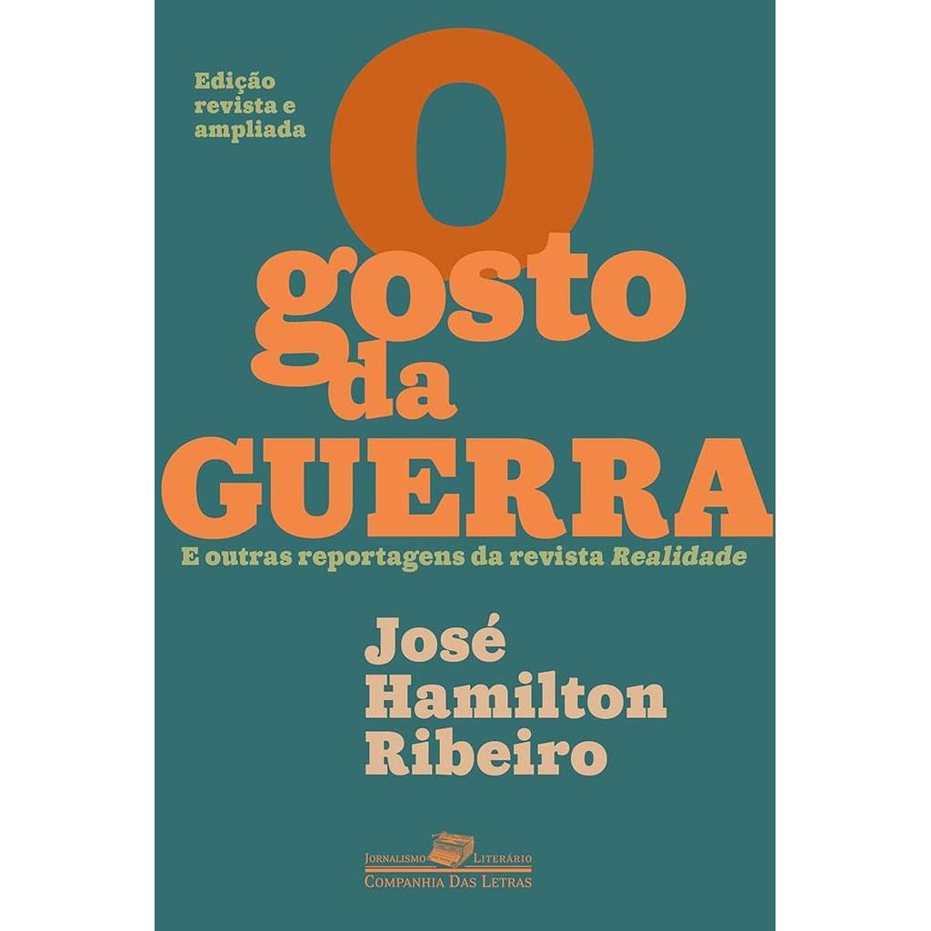 O gosto da guerra: E outras reportagens da revista Realidade autor José Hamilton Ribeiro