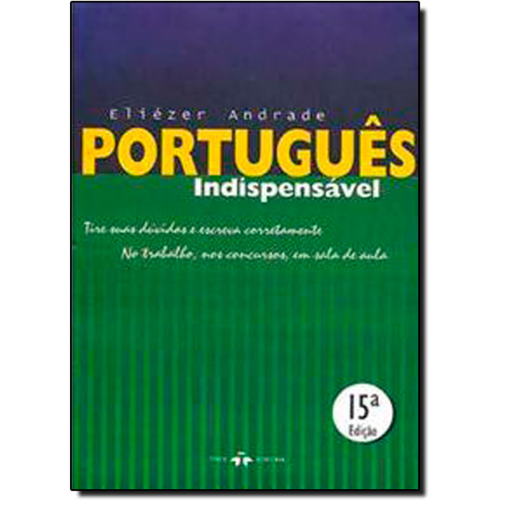 Português Indispensável: Tire Suas Dúvidas e Escreva Corretamente