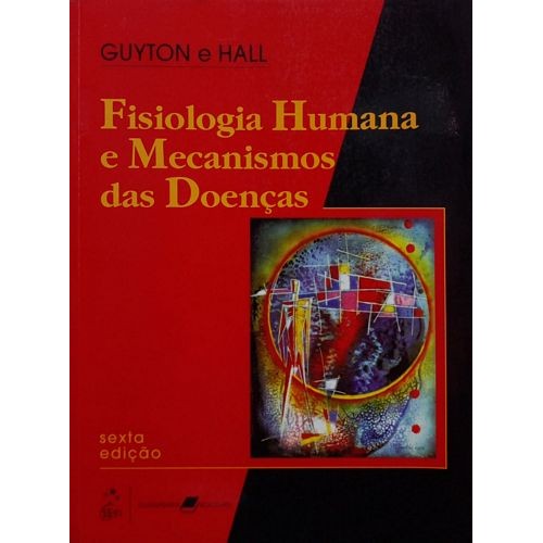 Fisiologia Humana e Mecanismos das Doenças (6º Edição / 2008 / Guanabara) autor HALL, JOHN E. / GUYTON, ARTHUR C.