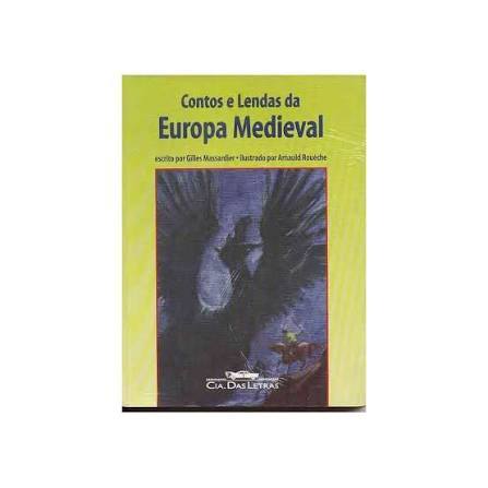 Livro Contos e Lendas da Europa Medieval de Gilles Massardier; Ilustrações de Arnaud Rouèche; Tradução de... 8027039