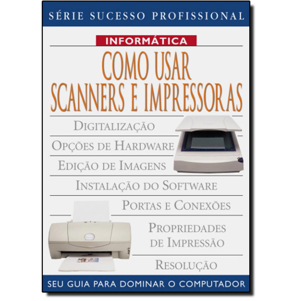 COMO USAR SCANNERS E IMPRESSORAS - SEU GUIA PARA DOMINAR O COMPUTADOR