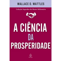 A Ciência da Prosperidade | Wallace D. Wattles