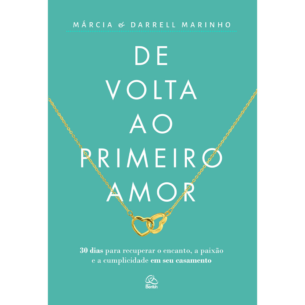 De Volta ao Primeiro Amor | Márcia e Darrell Marinho