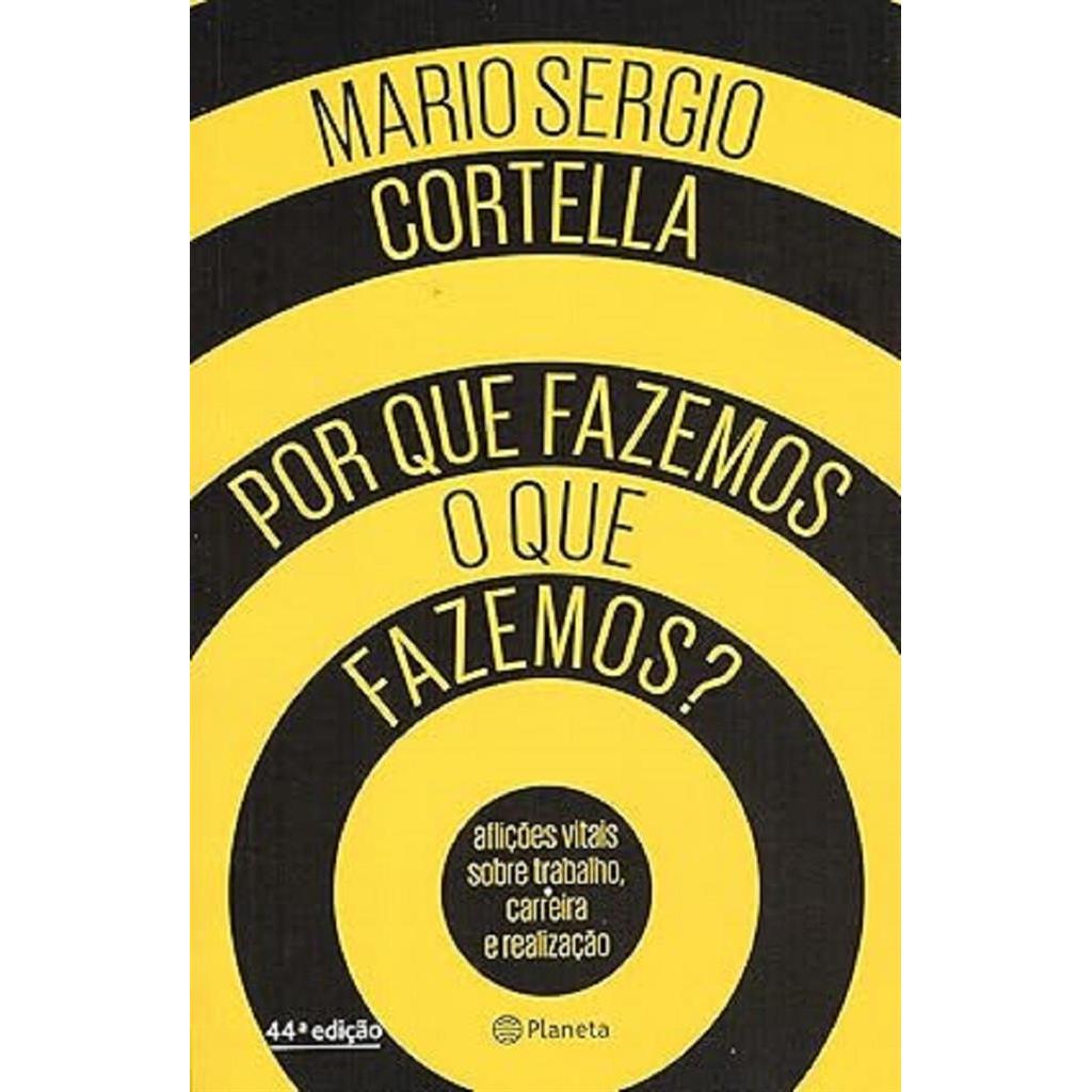 Por Que Fazemos o Que Fazemos? autor Mario Sergio Cortella