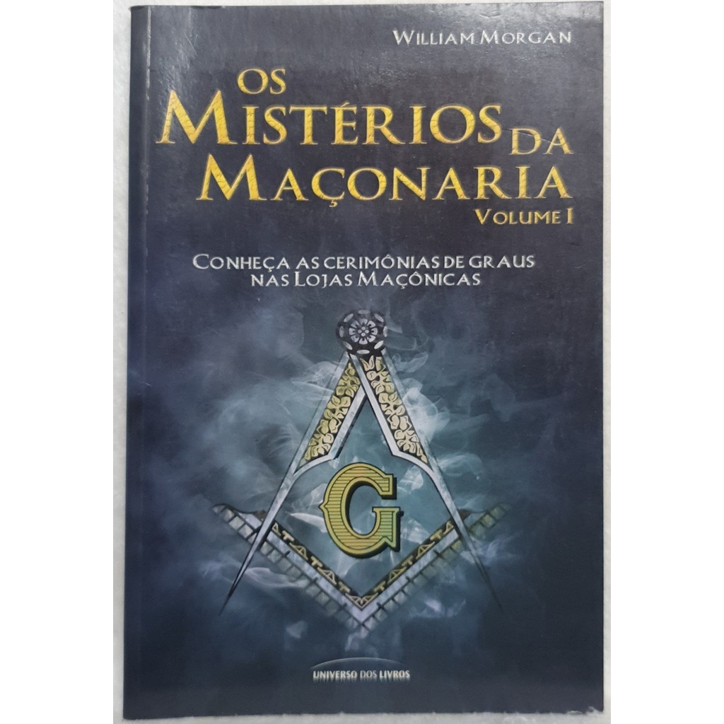 Livro Os Mistérios da Maçonaria - Volume 1 - William Morgan - Editora Universo dos Livros