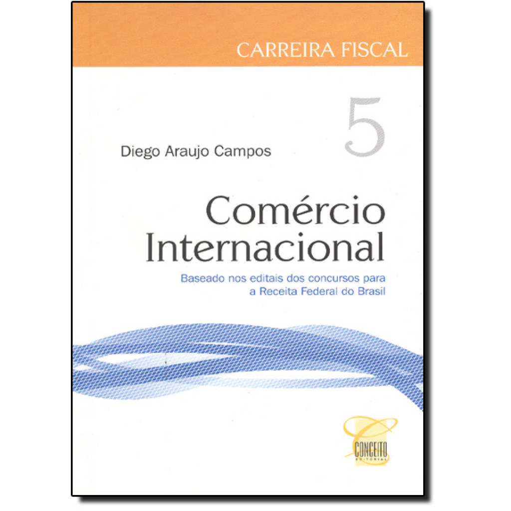 Comércio Internacional - Vol. 5 - Coleção Carreira Fiscal