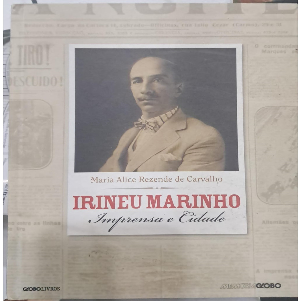 Irineu Marinho Imprensa e Cidade autor Maria Alice Rezende de Carvalho