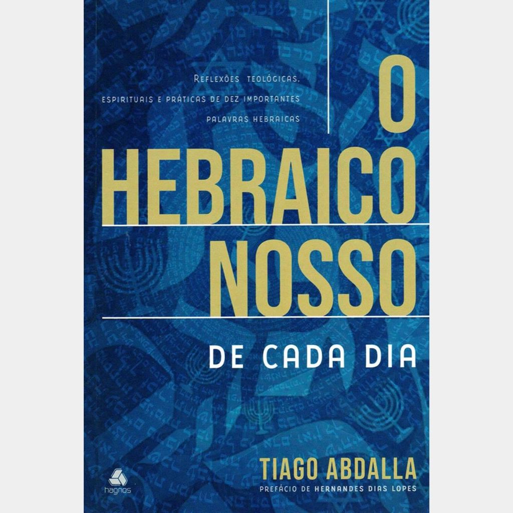 Livro O Hebraico Nosso de Cada Dia | Tiago Abdalla | Hagnos