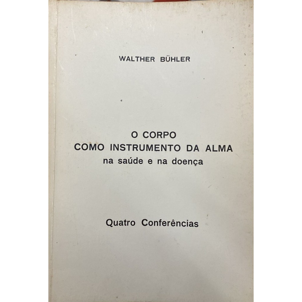 O corpo como instrumento da alma na saúde na doença autor Walther Bühler