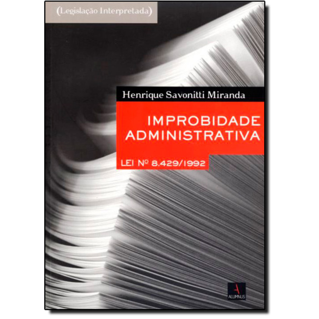 Improbidade Administrativa: Lei 8.429/1992