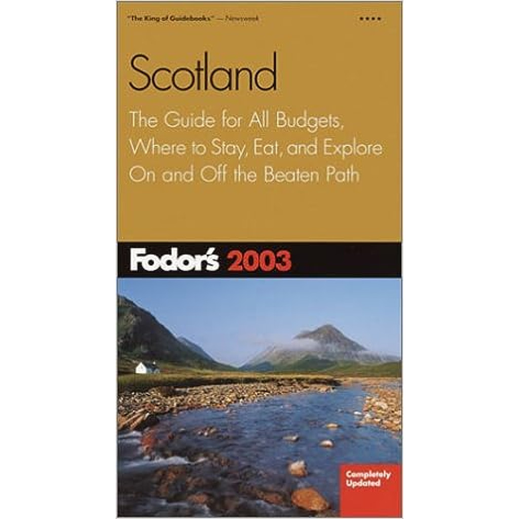 Fodor''''''''''''''''s Scotland 2003: The Guide for All Budgets, Where to Stay, Eat, and Explore On and Off the Beaten P