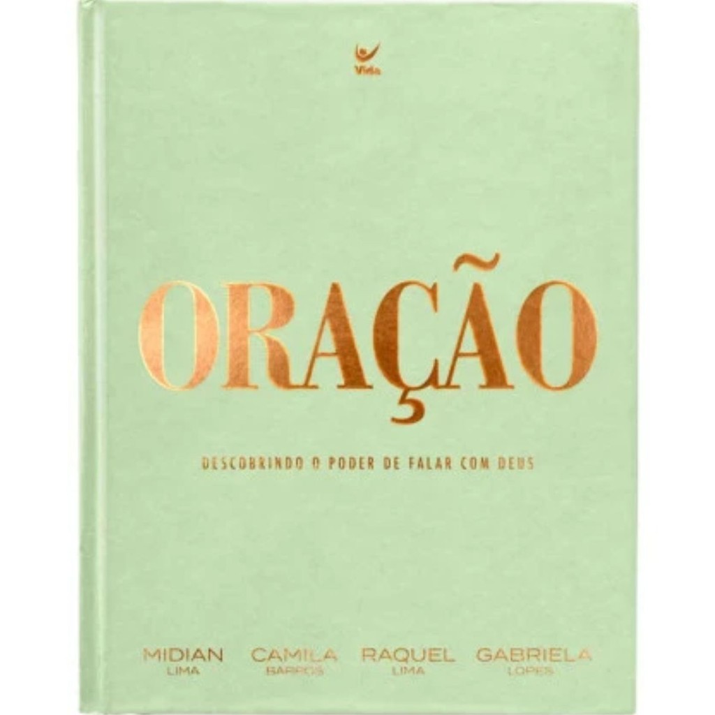 Oração |  Capa Dura | Descobrindo o poder de falar com Deus | Camila Barros | Midian Lima | Raquel Lima | Gabriela Lopes