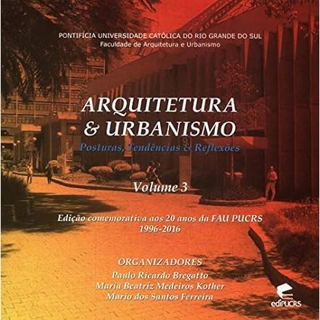 Arquitetura e Urbanismo - Posturas, Tendências e Reflexões Vol. 3 de Paulo Ricardo Bregatto,  Maria Beatr... 6296101