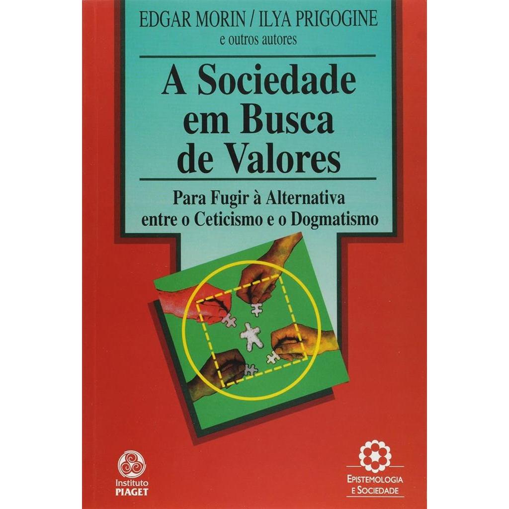 A SOCIEDADE EM BUSCA DE VALORES autor EDGAR MORIN / ILYA PRIGOGINE