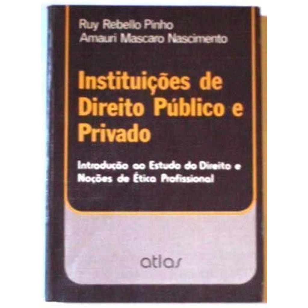 Instituições de Direito Público e Privado autor Ruy Rebello Pinho / Amauri Mascaro Nascimento