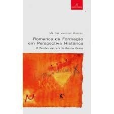 Romance de Formação em Perspectiva Histórica o Tambor de Lata de Günter Grass autor Marcus Vinicius Mazzari