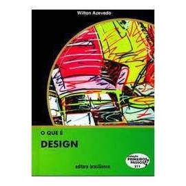 O que é Design - Coleção Primeiros Passos Nº 211 autor Wilton Azevedo