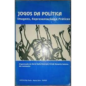 Livro Jogos da Política Imagens, Representações e Práticas de Maria Stella Bresciani e outros 7565440