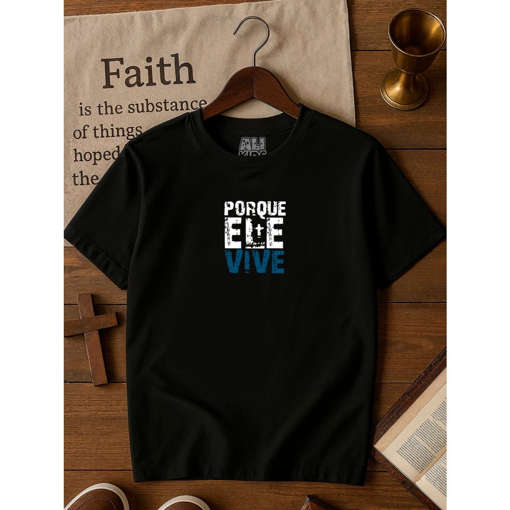 Camiseta 100% Algodão Gospel Juvenil e Infantil Menino Menina 2 ao 16 anos Porque ele vive Cruz 100% algodão