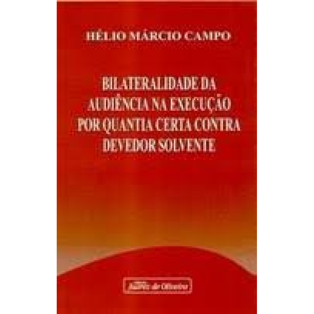 BILATERALIDADE DA AUDIENCIA NA EXECUCAO QUANTIA CERTA CONTRA DEVEDOR SOLV.