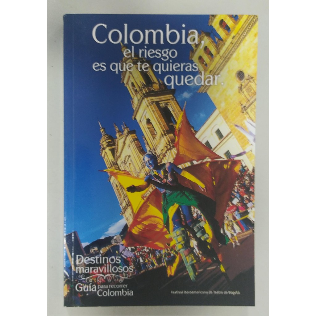 Destinos Maravilhosos - Colombia, El RiesgoEs Que Te Quieras Quedar de Varios Autores