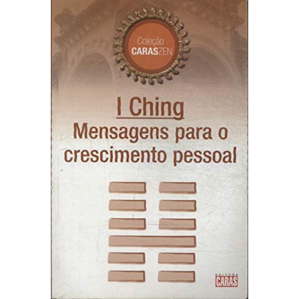 I CHING MENSAGENS PARA CRESCIMENTO PESSOAL COLEÇÃO CARASZEN