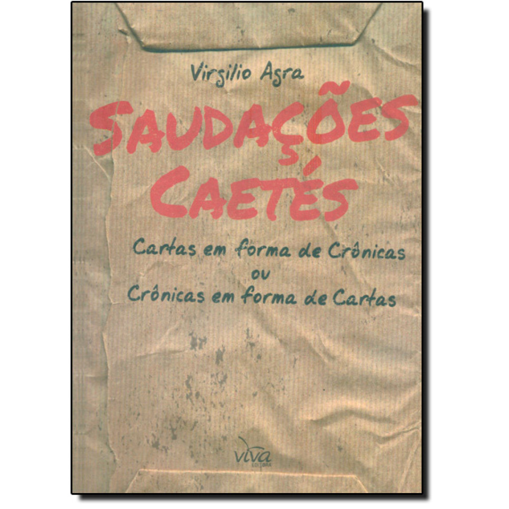 Saudações Caetés: Cartas em Forma de Crônicas ou Crônicas em Forma de Cartas