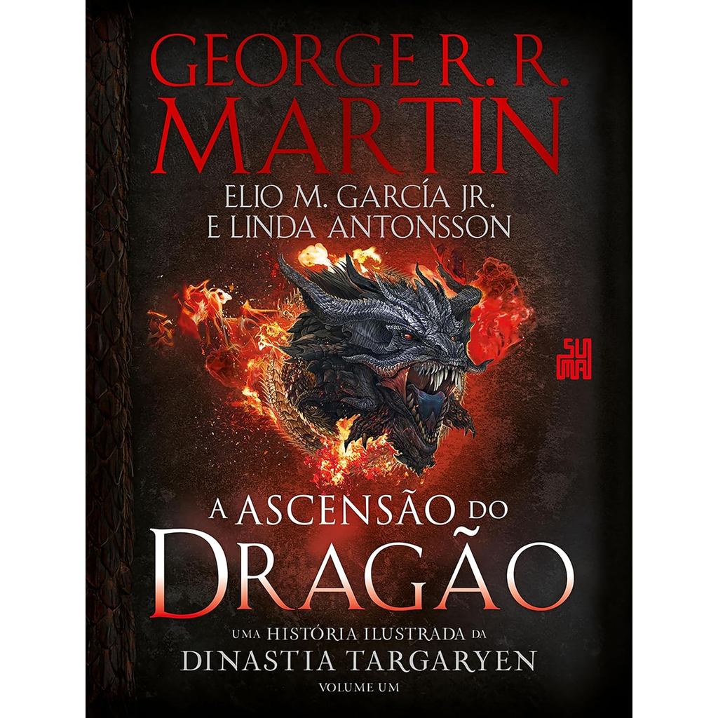 A Ascensão do Dragão | Uma História Ilustrada da Dinastia Targaryen | Vol. 1 | George R. R. Martin