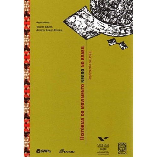 Historias Do Movimento Negro No Brasil : Depoimentos Ao Cpdoc de Verena Alberti e Amilcar Araujo Pereira
